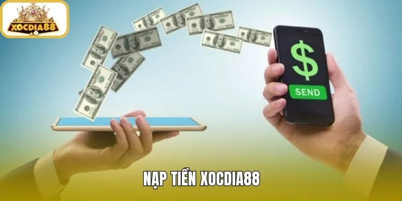 Nạp Tiền Xocdia88 - 5 Bước Đúng Lệnh Nhanh An Toàn