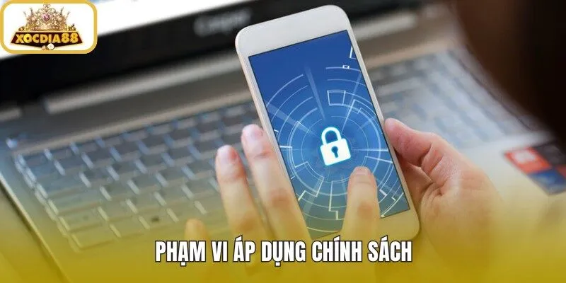 Chính sách bảo mật và phạm vi áp dụng cho tài khoản